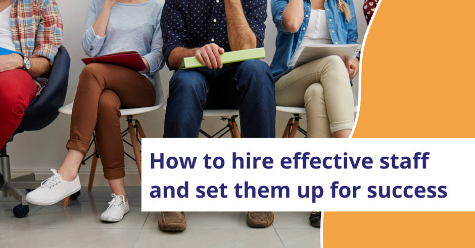 How to hire effective staff and set them up for success - Engenesis ...